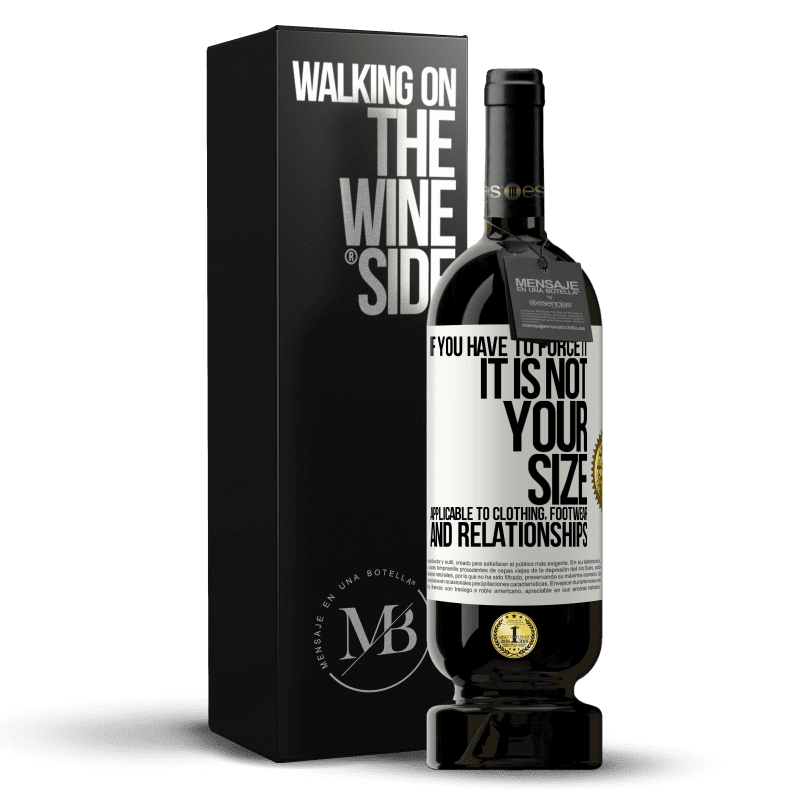 49,95 € Free Shipping | Red Wine Premium Edition MBS® Reserve If you have to force it, it is not your size. Applicable to clothing, footwear and relationships White Label. Customizable label Reserve 12 Months Harvest 2014 Tempranillo