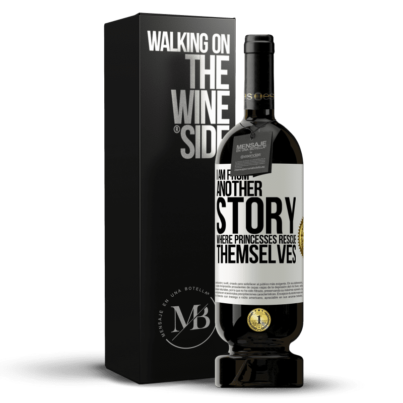 49,95 € Free Shipping | Red Wine Premium Edition MBS® Reserve I am from another story where princesses rescue themselves White Label. Customizable label Reserve 12 Months Harvest 2014 Tempranillo