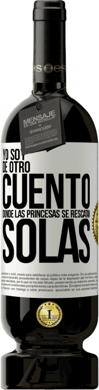 49,95 € | Vino Tinto Edición Premium MBS® Reserva Yo soy de otro cuento donde las princesas se rescatan solas Etiqueta Blanca. Etiqueta personalizable Reserva 12 Meses Cosecha 2014 Tempranillo