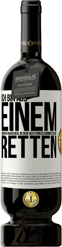 Kostenloser Versand | Rotwein Premium Ausgabe MBS® Reserve Ich bin aus einem anderen Märchen, in dem sich Prinzessinnen selber retten Weißes Etikett. Anpassbares Etikett Reserve 12 Monate Ernte 2014 Tempranillo