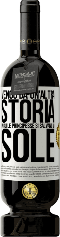 Spedizione Gratuita | Vino rosso Edizione Premium MBS® Riserva Vengo da un'altra storia in cui le principesse si salvano da sole Etichetta Bianca. Etichetta personalizzabile Riserva 12 Mesi Raccogliere 2014 Tempranillo