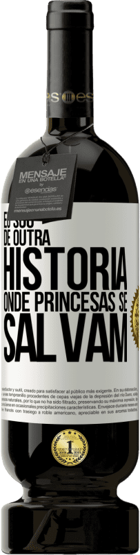 Envio grátis | Vinho tinto Edição Premium MBS® Reserva Eu sou de outra história onde princesas se salvam Etiqueta Branca. Etiqueta personalizável Reserva 12 Meses Colheita 2014 Tempranillo