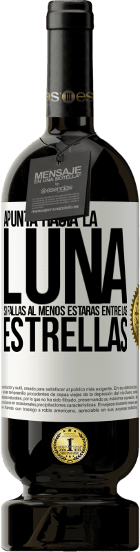 Envío gratis | Vino Tinto Edición Premium MBS® Reserva Apunta a la Luna, si fallas al menos estarás entre las estrellas Etiqueta Blanca. Etiqueta personalizable Reserva 12 Meses Cosecha 2014 Tempranillo