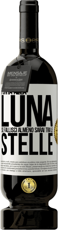 Spedizione Gratuita | Vino rosso Edizione Premium MBS® Riserva Punta alla luna, se fallisci almeno sarai tra le stelle Etichetta Bianca. Etichetta personalizzabile Riserva 12 Mesi Raccogliere 2014 Tempranillo