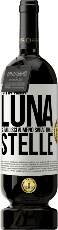 49,95 € Spedizione Gratuita | Vino rosso Edizione Premium MBS® Riserva Punta alla luna, se fallisci almeno sarai tra le stelle Etichetta Bianca. Etichetta personalizzabile Riserva 12 Mesi Raccogliere 2016 Tempranillo