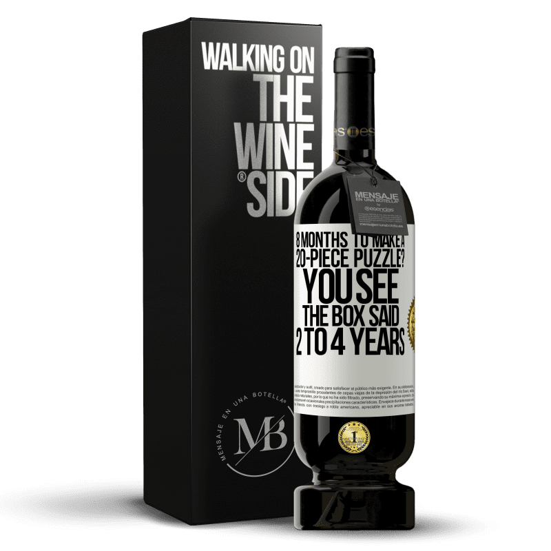 49,95 € Free Shipping | Red Wine Premium Edition MBS® Reserve 8 months to make a 20-piece puzzle? You see, the box said 2 to 4 years White Label. Customizable label Reserve 12 Months Harvest 2014 Tempranillo