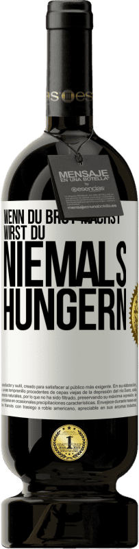 «Wenn du Brot machst, wirst du niemals hungern» Premium Ausgabe MBS® Reserve