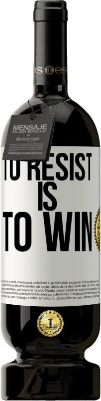 49,95 € Free Shipping | Red Wine Premium Edition MBS® Reserve To resist is to win White Label. Customizable label Reserve 12 Months Harvest 2016 Tempranillo