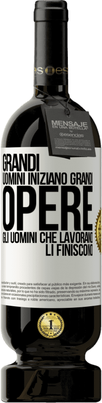 49,95 € | Vino rosso Edizione Premium MBS® Riserva Grandi uomini iniziano grandi opere. Gli uomini che lavorano li finiscono Etichetta Bianca. Etichetta personalizzabile Riserva 12 Mesi Raccogliere 2014 Tempranillo