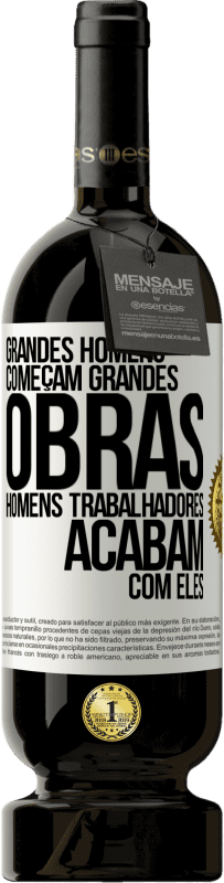 49,95 € Envio grátis | Vinho tinto Edição Premium MBS® Reserva Grandes homens começam grandes obras. Homens trabalhadores acabam com eles Etiqueta Branca. Etiqueta personalizável Reserva 12 Meses Colheita 2016 Tempranillo