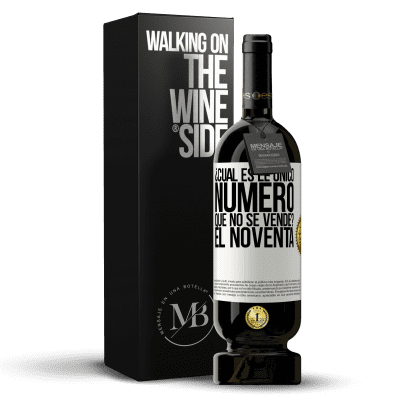 «¿Cuál es el único número que no se vende? El noventa» Edición Premium MBS® Reserva