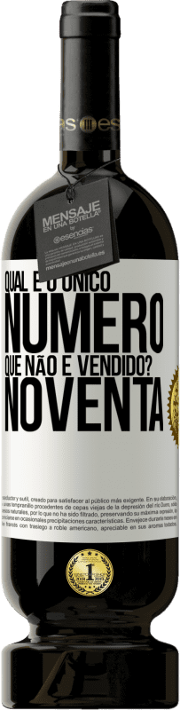 «Qual é o único número que não é vendido? Noventa» Edição Premium MBS® Reserva