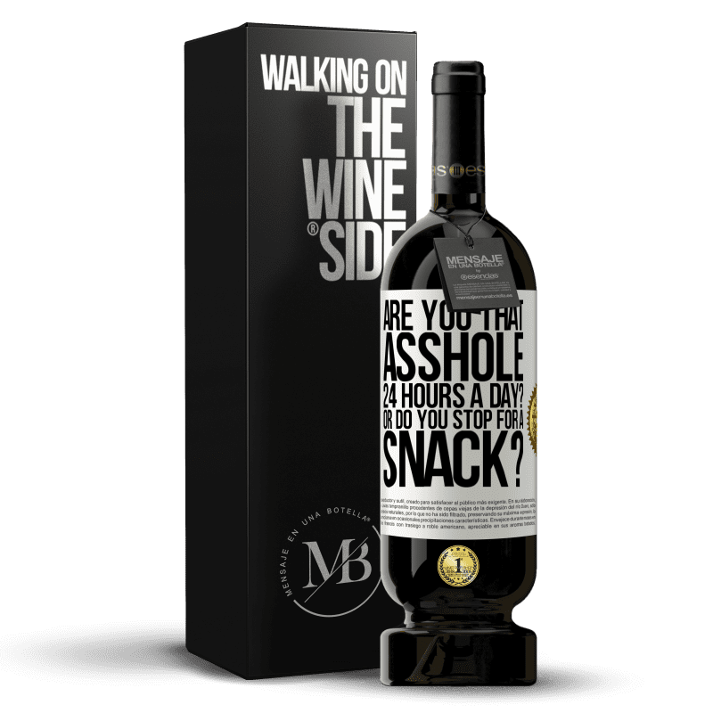 49,95 € Free Shipping | Red Wine Premium Edition MBS® Reserve Are you that asshole 24 hours a day? Or do you stop for a snack? White Label. Customizable label Reserve 12 Months Harvest 2014 Tempranillo