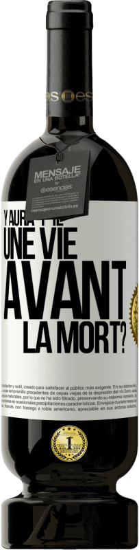 49,95 € Envoi gratuit | Vin rouge Édition Premium MBS® Réserve Y aura-t-il une vie avant la mort? Étiquette Blanche. Étiquette personnalisable Réserve 12 Mois Récolte 2016 Tempranillo