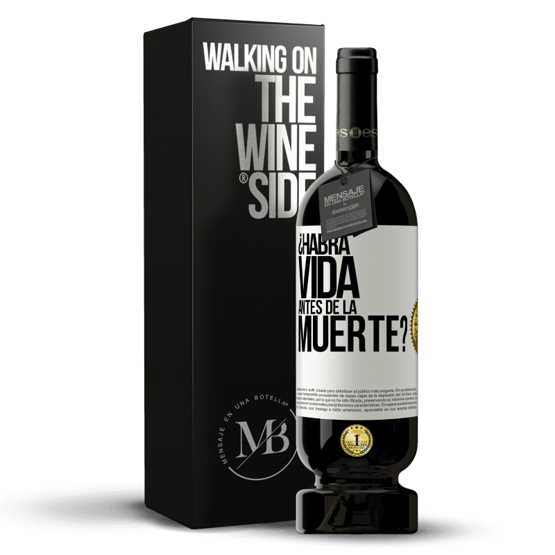 49,95 € Envío gratis | Vino Tinto Edición Premium MBS® Reserva ¿Habrá vida antes de la muerte? Etiqueta Blanca. Etiqueta personalizable Reserva 12 Meses Cosecha 2014 Tempranillo