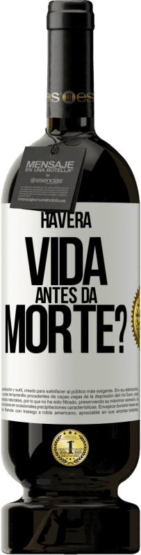 «Haverá vida antes da morte?» Edição Premium MBS® Reserva