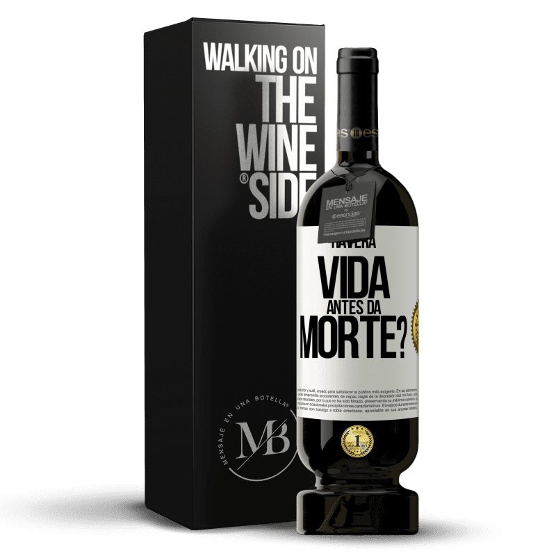 49,95 € Envio grátis | Vinho tinto Edição Premium MBS® Reserva Haverá vida antes da morte? Etiqueta Branca. Etiqueta personalizável Reserva 12 Meses Colheita 2014 Tempranillo