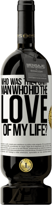 49,95 € 免费送货 | 红酒 高级版 MBS® 预订 谁藏了我一生的爱，是谁？ 白标. 可自定义的标签 预订 12 个月 收成 2016 Tempranillo