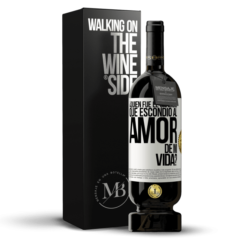 49,95 € Envío gratis | Vino Tinto Edición Premium MBS® Reserva ¿Quién fue el gracioso que escondió al amor de mi vida? Etiqueta Blanca. Etiqueta personalizable Reserva 12 Meses Cosecha 2014 Tempranillo