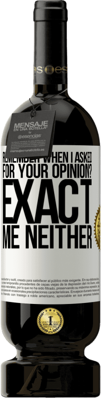 «Remember when I asked for your opinion? EXACT. Me neither» Premium Edition MBS® Reserve