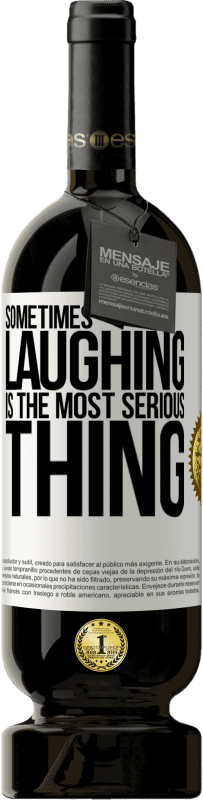 «Sometimes laughing is the most serious thing» Premium Edition MBS® Reserve