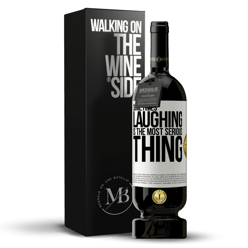 49,95 € Free Shipping | Red Wine Premium Edition MBS® Reserve Sometimes laughing is the most serious thing White Label. Customizable label Reserve 12 Months Harvest 2014 Tempranillo