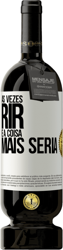 49,95 € | Vinho tinto Edição Premium MBS® Reserva Às vezes rir é a coisa mais séria Etiqueta Branca. Etiqueta personalizável Reserva 12 Meses Colheita 2016 Tempranillo