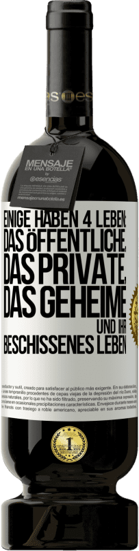 Kostenloser Versand | Rotwein Premium Ausgabe MBS® Reserve Einige haben 4 Leben: das öffentliche, das private, das geheime und ihr beschissenes Leben Weißes Etikett. Anpassbares Etikett Reserve 12 Monate Ernte 2014 Tempranillo