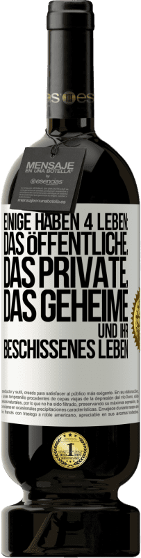 «Einige haben 4 Leben: das öffentliche, das private, das geheime und ihr beschissenes Leben» Premium Ausgabe MBS® Reserve