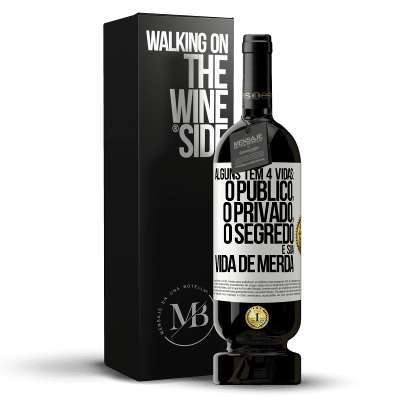 49,95 € Envio grátis | Vinho tinto Edição Premium MBS® Reserva Alguns têm 4 vidas: o público, o privado, o segredo e sua vida de merda Etiqueta Branca. Etiqueta personalizável Reserva 12 Meses Colheita 2016 Tempranillo