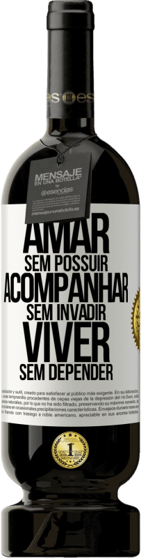 49,95 € Envio grátis | Vinho tinto Edição Premium MBS® Reserva Amar sem possuir, acompanhar sem invadir, viver sem depender Etiqueta Branca. Etiqueta personalizável Reserva 12 Meses Colheita 2014 Tempranillo