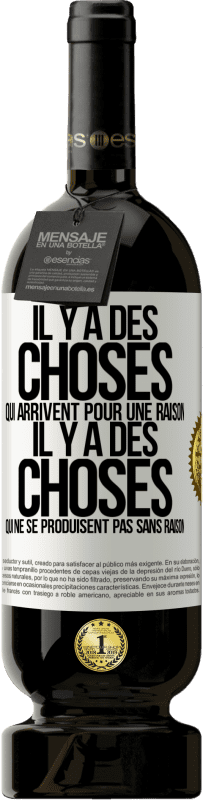 Envoi gratuit | Vin rouge Édition Premium MBS® Réserve Il y a des choses qui arrivent pour une raison, il y a des choses qui ne se produisent pas sans raison Étiquette Blanche. Étiquette personnalisable Réserve 12 Mois Récolte 2014 Tempranillo