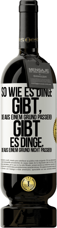 Kostenloser Versand | Rotwein Premium Ausgabe MBS® Reserve So wie es Dinge gibt, die aus einem Grund passieren, gibt es Dinge, die aus einem Grund nicht passieren Weißes Etikett. Anpassbares Etikett Reserve 12 Monate Ernte 2014 Tempranillo