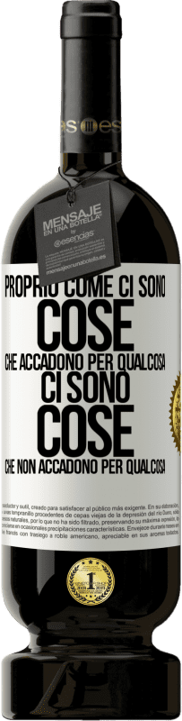 Spedizione Gratuita | Vino rosso Edizione Premium MBS® Riserva Proprio come ci sono cose che accadono per qualcosa, ci sono cose che non accadono per qualcosa Etichetta Bianca. Etichetta personalizzabile Riserva 12 Mesi Raccogliere 2014 Tempranillo