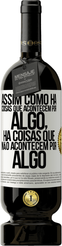 «Assim como há coisas que acontecem por algo, há coisas que não acontecem por algo» Edição Premium MBS® Reserva