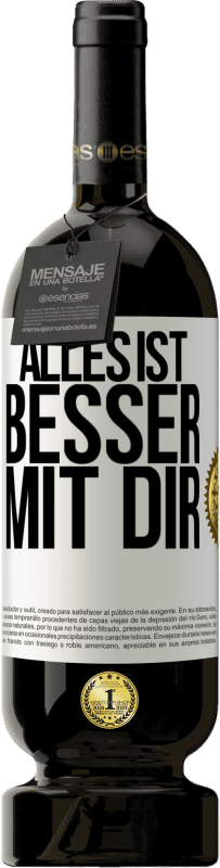 49,95 € | Rotwein Premium Ausgabe MBS® Reserve Alles ist besser mit Dir Weißes Etikett. Anpassbares Etikett Reserve 12 Monate Ernte 2015 Tempranillo