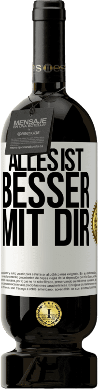 49,95 € | Rotwein Premium Ausgabe MBS® Reserve Alles ist besser mit Dir Weißes Etikett. Anpassbares Etikett Reserve 12 Monate Ernte 2016 Tempranillo