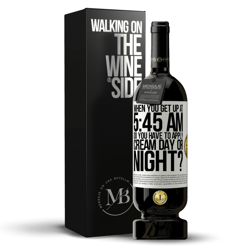 49,95 € Free Shipping | Red Wine Premium Edition MBS® Reserve When you get up at 5:45 AM, do you have to apply cream day or night? White Label. Customizable label Reserve 12 Months Harvest 2014 Tempranillo