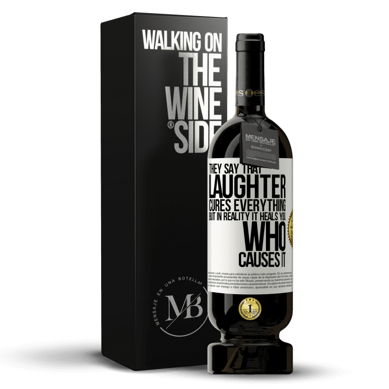 49,95 € Free Shipping | Red Wine Premium Edition MBS® Reserve They say that laughter cures everything, but in reality it heals you who causes it White Label. Customizable label Reserve 12 Months Harvest 2014 Tempranillo