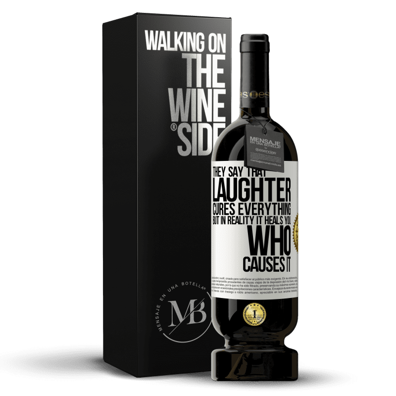 49,95 € Free Shipping | Red Wine Premium Edition MBS® Reserve They say that laughter cures everything, but in reality it heals you who causes it White Label. Customizable label Reserve 12 Months Harvest 2015 Tempranillo