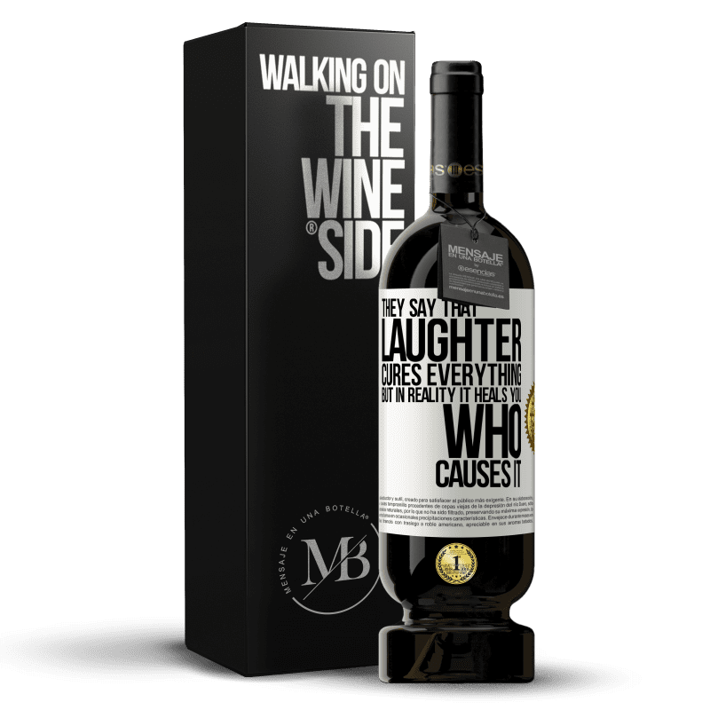 49,95 € Free Shipping | Red Wine Premium Edition MBS® Reserve They say that laughter cures everything, but in reality it heals you who causes it White Label. Customizable label Reserve 12 Months Harvest 2016 Tempranillo
