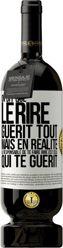 49,95 € | Vin rouge Édition Premium MBS® Réserve On dit que le rire guérit tout, mais en réalité, le responsable de te faire rire est celui qui te guérit Étiquette Blanche. Étiquette personnalisable Réserve 12 Mois Récolte 2015 Tempranillo