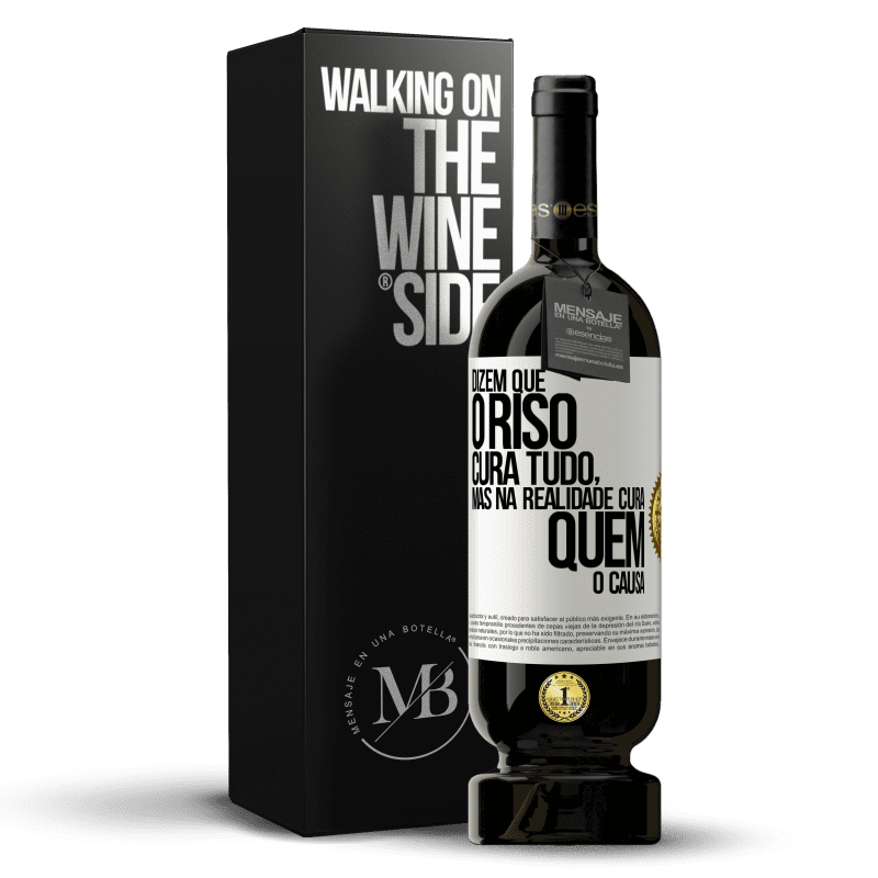 49,95 € Envio grátis | Vinho tinto Edição Premium MBS® Reserva Dizem que o riso cura tudo, mas na realidade cura quem o causa Etiqueta Branca. Etiqueta personalizável Reserva 12 Meses Colheita 2015 Tempranillo