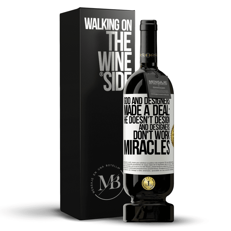 49,95 € Free Shipping | Red Wine Premium Edition MBS® Reserve God and Designers Made a Deal: He Doesn't Design and Designers Don't Work Miracles White Label. Customizable label Reserve 12 Months Harvest 2014 Tempranillo