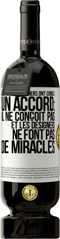 «Dieu et les designers ont conclu un accord: il ne conçoit pas et les designers ne font pas de miracles» Édition Premium MBS® Réserve