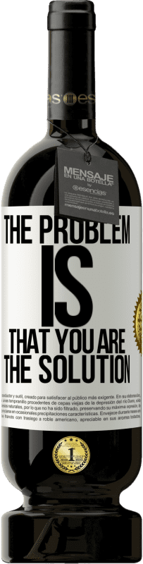 49,95 € | Red Wine Premium Edition MBS® Reserve The problem is that you are the solution White Label. Customizable label Reserve 12 Months Harvest 2016 Tempranillo