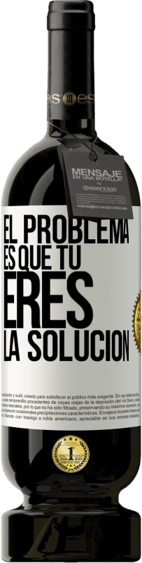 «El problema es que tú eres la solución» Edición Premium MBS® Reserva