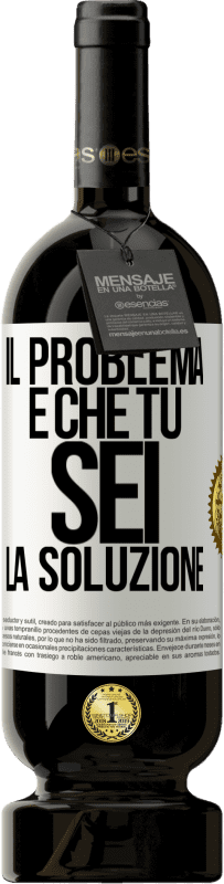 Spedizione Gratuita | Vino rosso Edizione Premium MBS® Riserva Il problema è che tu sei la soluzione Etichetta Bianca. Etichetta personalizzabile Riserva 12 Mesi Raccogliere 2014 Tempranillo