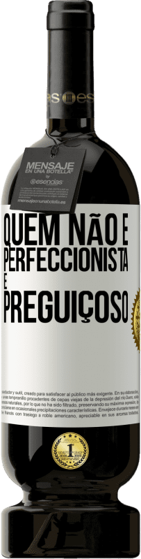 49,95 € | Vinho tinto Edição Premium MBS® Reserva Quem não é perfeccionista é preguiçoso Etiqueta Branca. Etiqueta personalizável Reserva 12 Meses Colheita 2016 Tempranillo