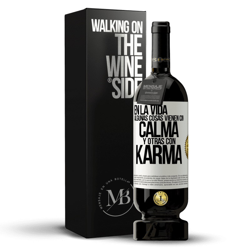 49,95 € Envío gratis | Vino Tinto Edición Premium MBS® Reserva En la vida algunas cosas vienen con calma y otras con karma Etiqueta Blanca. Etiqueta personalizable Reserva 12 Meses Cosecha 2015 Tempranillo